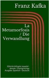 La Metamorfosis / Die Verwandlung (Edición bilingüe: español - alemán / Zweisprachige Ausgabe: Spanisch - Deutsch) - Franz  kafka - E-Book