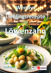 Wendys Lieblingsrezepte - Löwenzahn - Wendy G. - E-Book