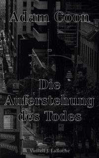 Adam Coon - Die Auferstehung des Todes, Band 5 - Vantell J. LaRoche - E-Book