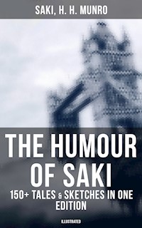 The Humour of Saki - 150+ Tales & Sketches in One Edition (Illustrated) - Saki - E-Book