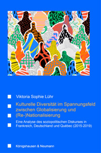 Kulturelle Diversität im Spannungsfeld zwischen Globalisierung und (Re-)Nationalisierung - Viktoria Sophie Lühr - E-Book