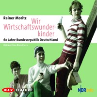 Wir Wirtschaftswunderkinder. 60 Jahre Bundesrepublik Deutschland - Rainer Moritz - Hörbuch