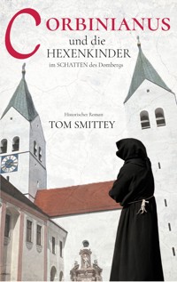 Corbinianus und die Hexenkinder im Schatten des Dombergs - Thomas Schmidt - E-Book