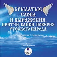 Крылатые слова и выражения, притчи, байки, поверия русского народа - Сергей Васильевич Максимов - Hörbuch