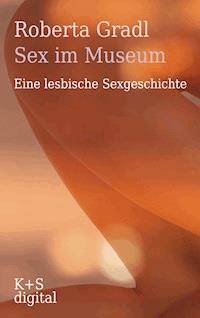 Sex im Museum - Roberta Gradl - E-Book