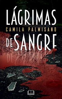 Lágrimas de sangre - Camila Palmisano - E-Book
