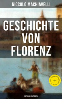 Geschichte von Florenz (Mit Illustrationen) - Niccolò Machiavelli - E-Book