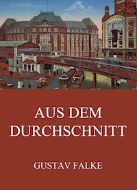 Aus dem Durchschnitt - Gustav Falke - E-Book