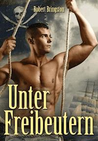 Unter Freibeutern - Robert Bringston - E-Book