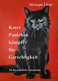 Kater Paulchen kämpft für Gerechtigkeit - Monique Lhoir - E-Book
