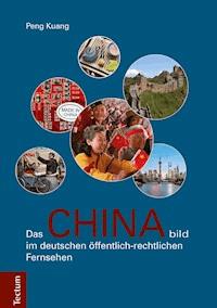 Das Chinabild im deutschen öffentlich-rechtlichen Fernsehen - Peng Kuang - E-Book
