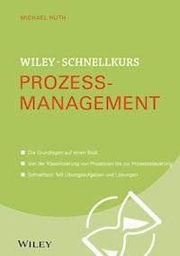 Wiley-Schnellkurs Prozessmanagement - Michael Huth - E-Book