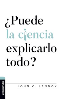 ¿Puede la ciencia explicarlo todo? - John C. Lennox - E-Book