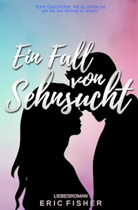 Ein Fall von Sehnsucht - Eric Fisher - E-Book