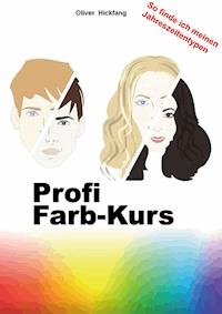 Profi Farb-Kurs - Oliver Hickfang - E-Book