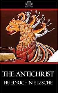 The Antichrist - Friedrich Nietzsche - E-Book
