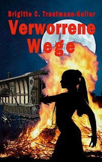 Verworrene Wege - Brigitte C. Trautmann-Keller - E-Book