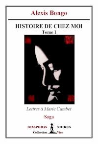 Histoire de chez moi - Alexis Bongo - E-Book