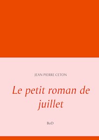 Le petit roman de juillet - Jean Pierre Ceton - E-Book