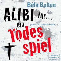 Alibi für ein Todesspiel - Mörderische Alibis 1 (Ungekürzt) - Béla Bolten - Hörbuch