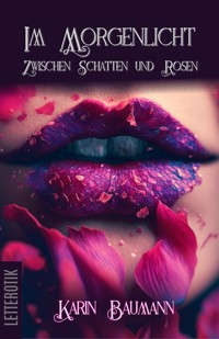 Im Morgenlicht - Zwischen Schatten und Rosen - Karin Baumann - E-Book