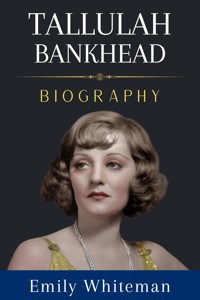 Tallulah Bankhead Biography - Emily Whiteman - E-Book
