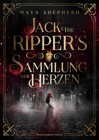 Jack the Ripper`s Sammlung der Herzen - Maya Shepherd - E-Book