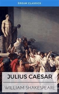 Julius Caesar (Dream Classics) - Dream Classics - E-Book