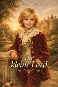 Der kleine Lord - Frances Hodgson Burnett - E-Book