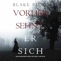 Vorher Sehnt Er Sich (Ein Mackenzie White Mystery—Buch 10) - Blake Pierce - Hörbuch