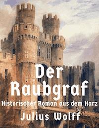 Der Raubgraf - Julius Wolff - E-Book