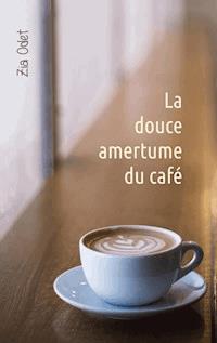 La douce amertume du café - Zia Odet - E-Book