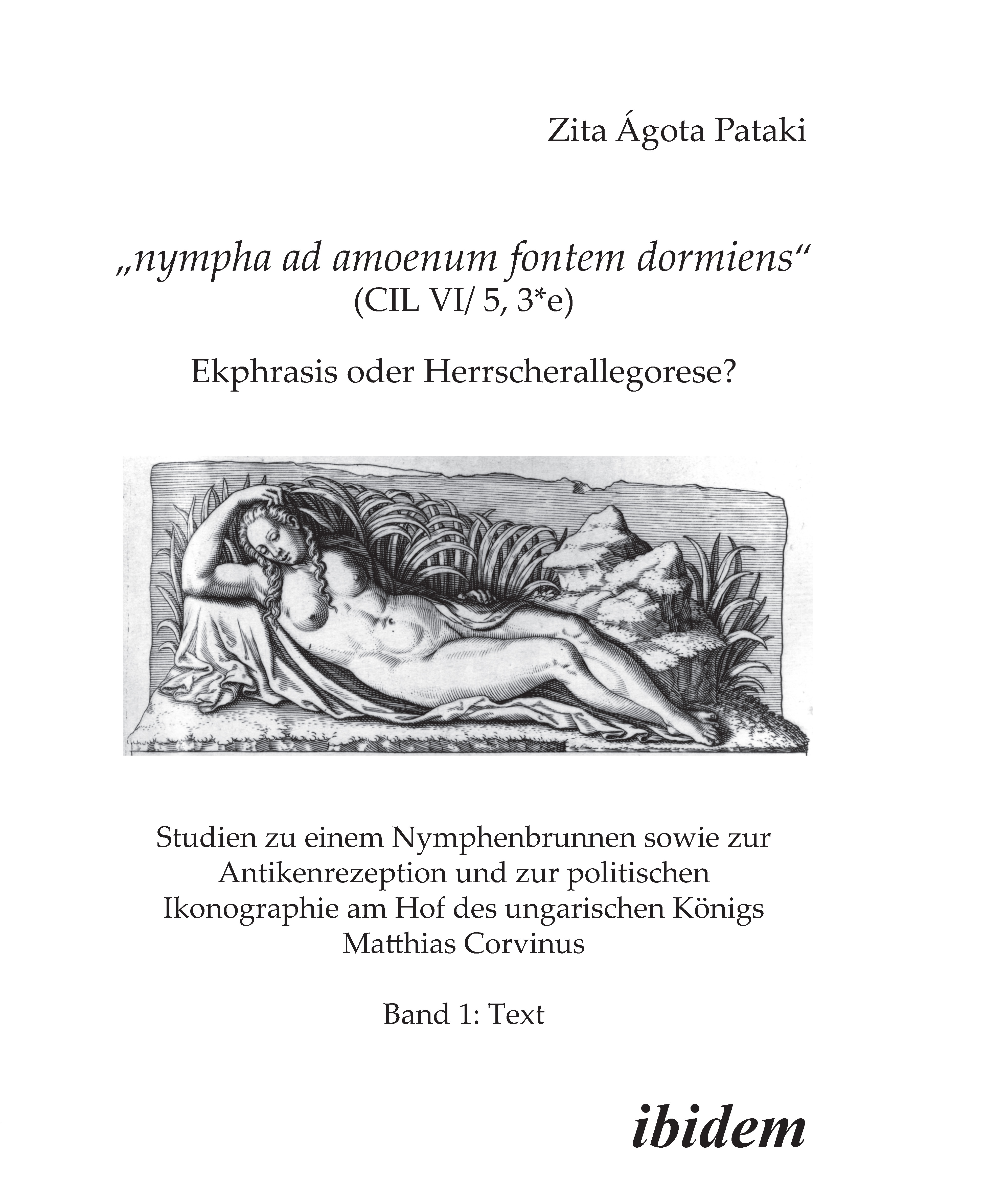 Nympha ad amoenum fontem dormiens (CIL VI/ 5, 3*e) - Ekphrasis oder Herrscherallegorese? - Zita Á Pataki - E-Book