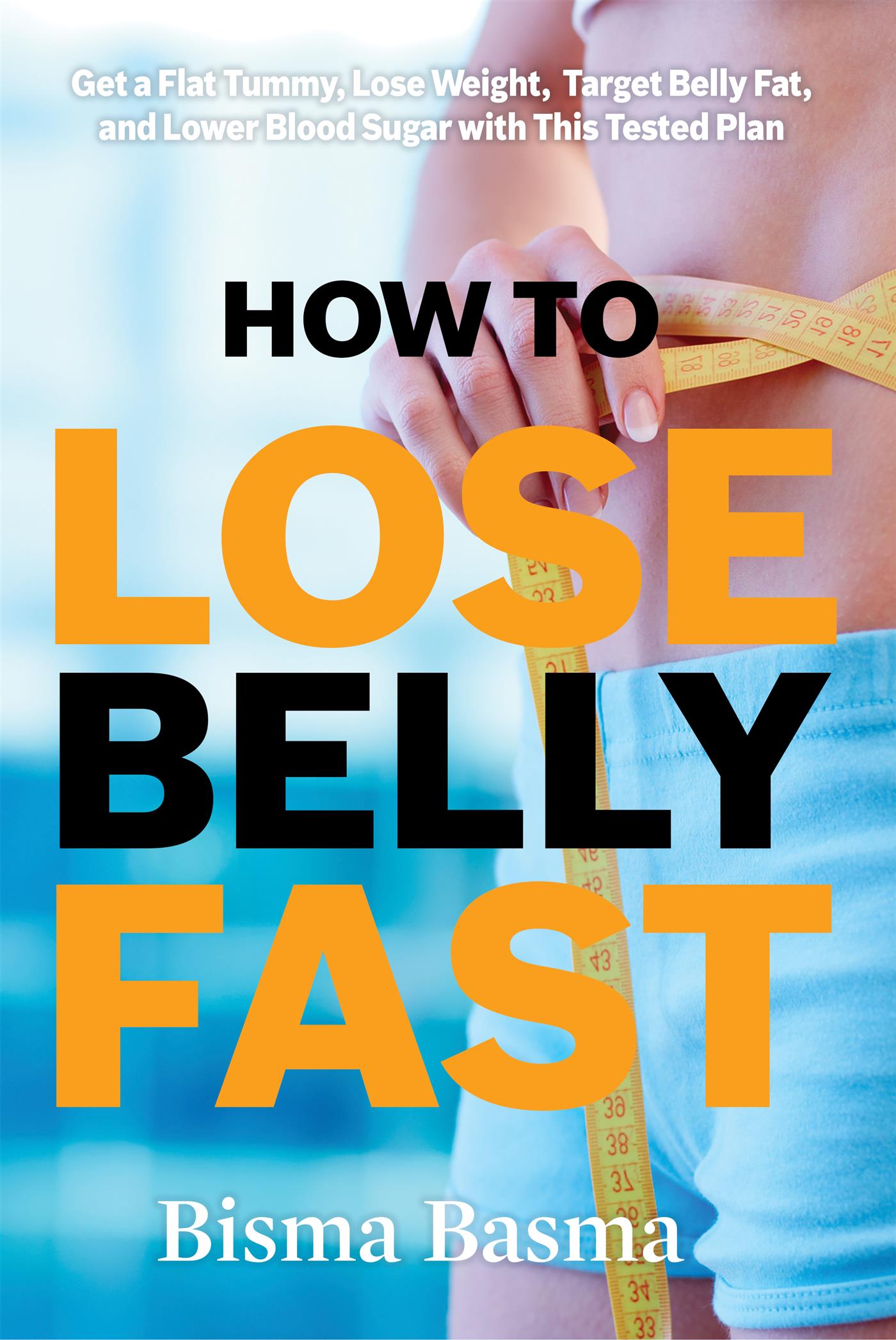 How to Lose Belly Fat Fast - Bisma Basma - E-Book
