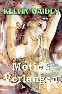 Motief: Verlangen - Kelvin Waiden - E-Book