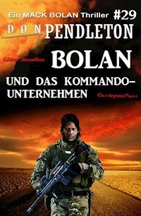 Bolan und das Kommando-Unternehmen: Ein Mack Bolan Thriller #29 - Don Pendleton - E-Book