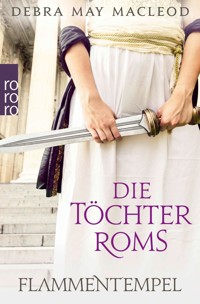 Die Töchter Roms: Flammentempel - Debra May Macleod - E-Book