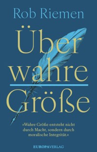 Über wahre Größe - Rob Riemen - E-Book