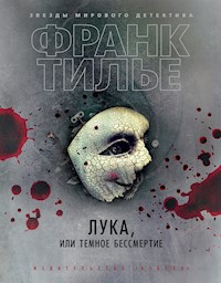 Лука, или Темное бессмертие - Франк Тилье - E-Book