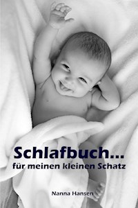 Schlafbuch...für meinen kleinen Schatz - Nanna Hansen - E-Book