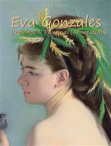 Eva Gonzales: Drawings & Paintings (Annotated) - Raya Yotova - E-Book