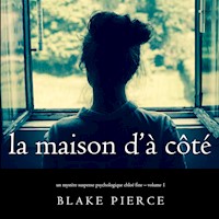 La maison d'à côté (Un mystère suspense psychologique Chloé Fine – Volume 1) - Blake Pierce - kostenlos Hörbuch