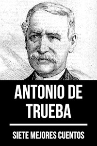 7 mejores cuentos de Antonio de Trueba - Antonio de Trueba - E-Book