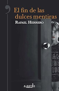 El fin de las dulces mentiras - Rafael Herrero - E-Book