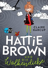 Hattie Brown und die Wolkendiebe - Claire Harcup - E-Book