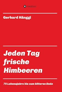 Jeden Tag - frische Himbeeren - Gerhard Hänggi - E-Book