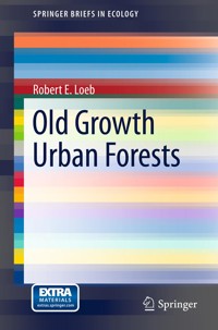 Old Growth Urban Forests - Robert E. Loeb - E-Book