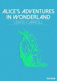 Alice's Adventures in Wonderland - Lewis Carroll - E-Book