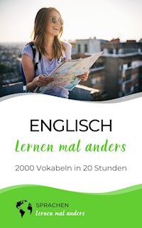 Englisch lernen mal anders - 2000 Vokabeln in 20 Stunden - Sprachen lernen mal anders - E-Book