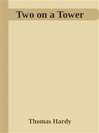 Two on a Tower - Thomas Hardy - E-Book